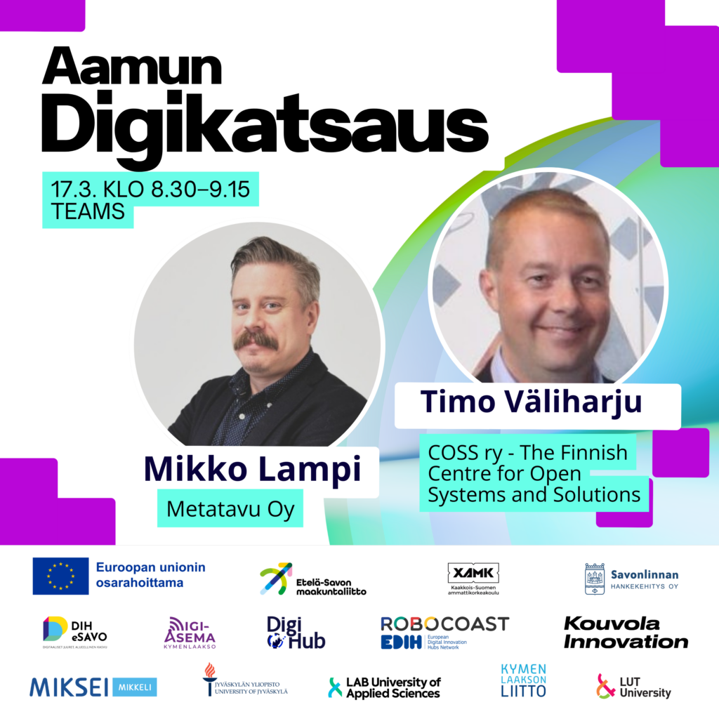 Aamun digikatsaus 17.3. aiheena digitaalinen suvereniteetti ja puhujina COSS ry:n Timo Väliharju ja Metatavu Oy:n Mikko Lampi.